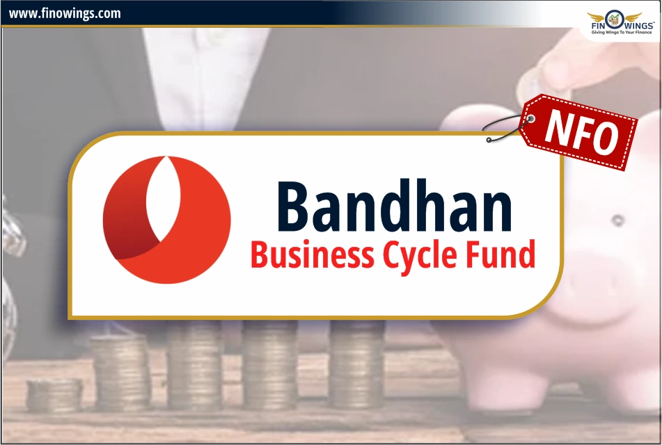 Bandhan Business Cycle Fund NFO