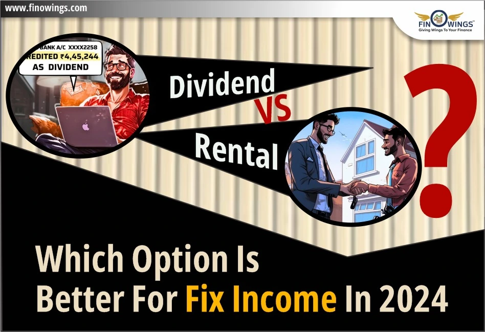 Dividend Vs Rental? Which Option is Better for Fix Income in 2024