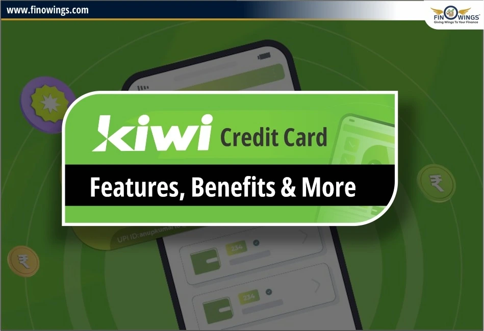 Kiwi Credit Card: Features, Benefits & More