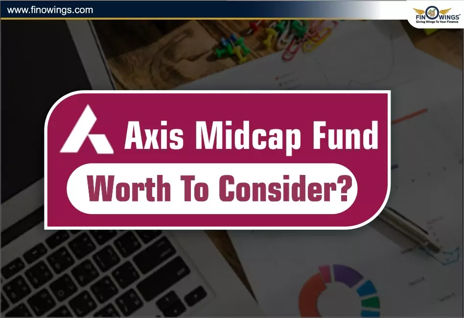 Axis Midcap Fund Worth to Consider