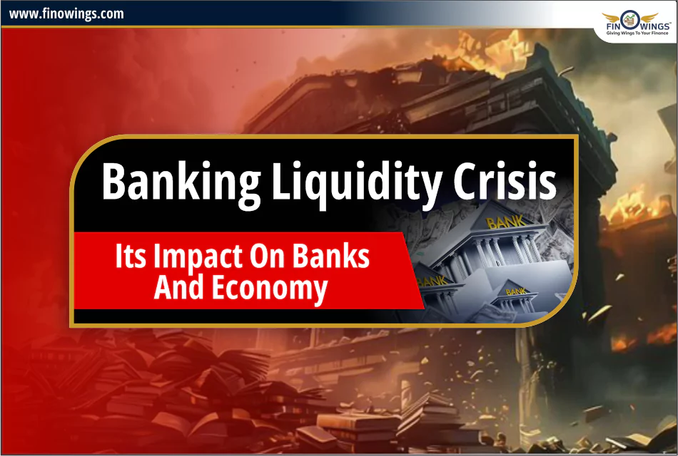 Banking Liquidity Crisis | Its Impact on Banks and Economy