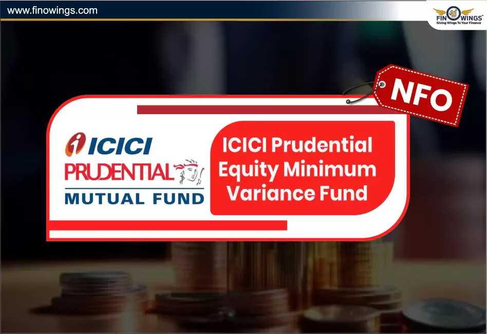 ICICI Prudential Equity Minimum Variance Fund NFO