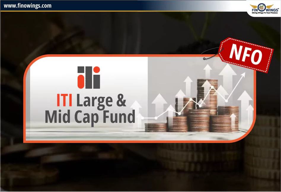 ITI Large & Mid Cap Fund NFO