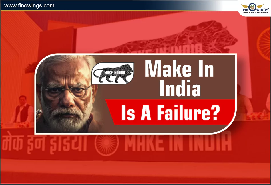 Make In India Is A Failure?