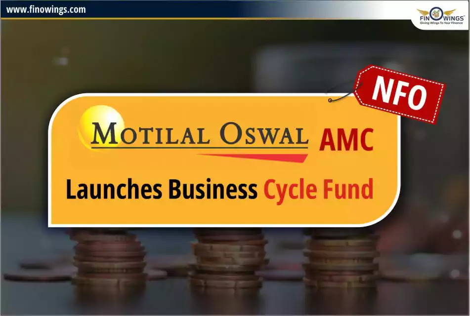 Motilal Oswal AMC launches Business Cycle Fund NFO