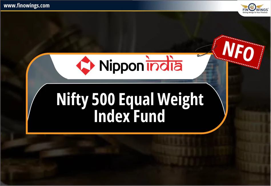 Nippon India Nifty 500 Equal Weight Index Fund NFO