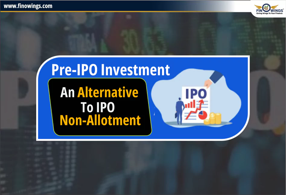 Pre-IPO Investment: An Alternative to IPO Non-Allotment 