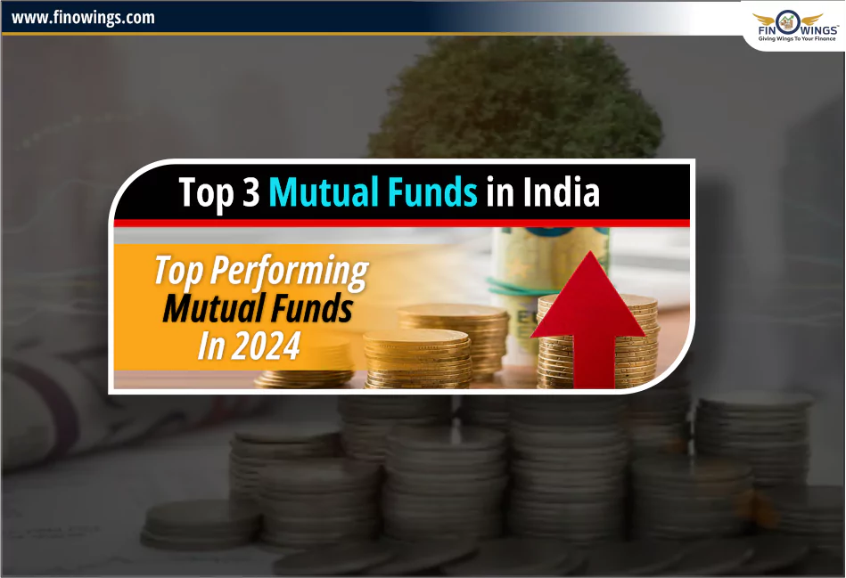 Top 3 Mutual Funds in India: Top Performing Mutual Funds in 2024