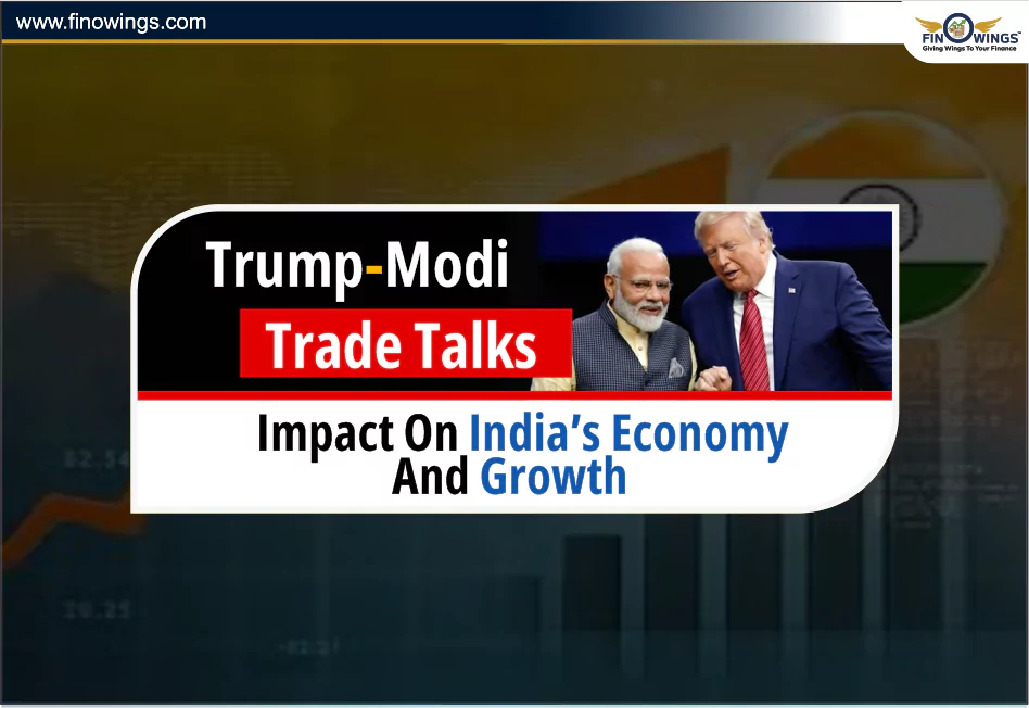 Trump-Modi Trade Talks: Impact on India’s Economy and Growth