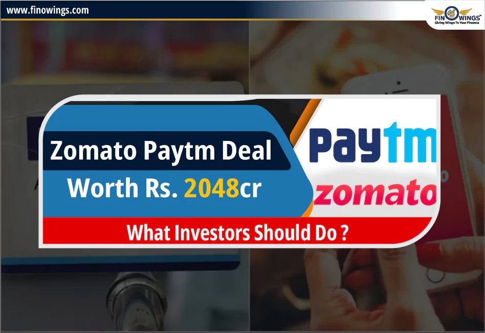 Zomato Paytm Deal worth Rs. 2048cr.| What investors should do?